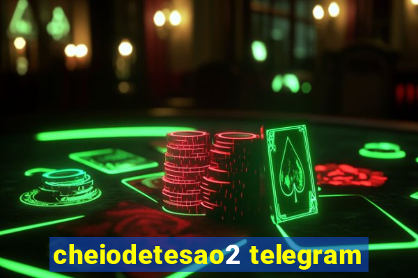 cheiodetesao2 telegram